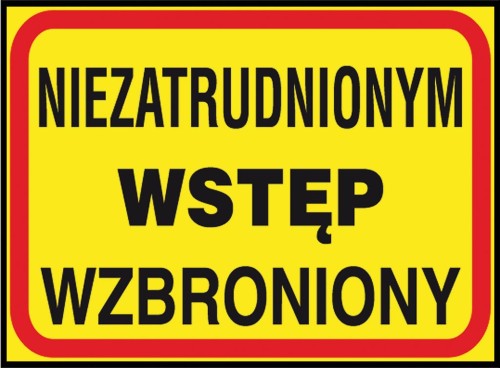 Anro „Niezatrudnionym wstęp wzbroniony”. 250 x 350 mm (Płyta sztywna)