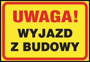 Anro „Uwaga! Wyjazd z budowy ”. 250 x 350 mm (Płyta sztywna)