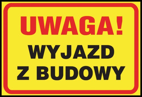 Anro „Uwaga! Wyjazd z budowy ”. 250 x 350 mm (Płyta sztywna)