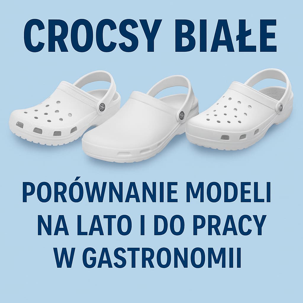 Crocsy białe – porównanie najlepszych modeli na lato i do pracy w gastronomii